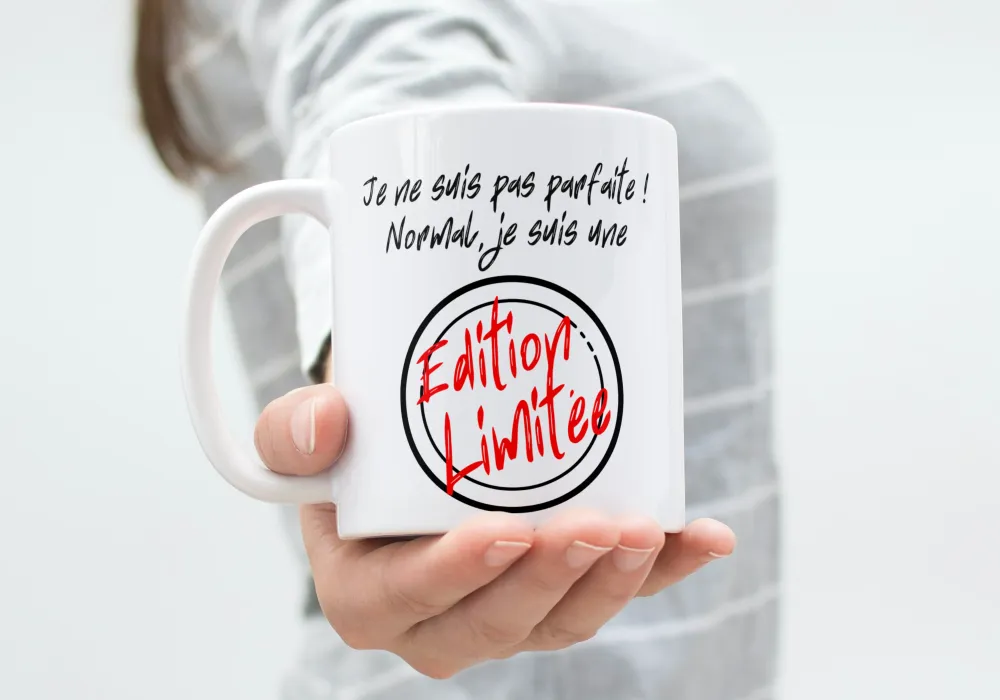 Mug Je ne suis pas PARFAITE ! Normal, je suis une édition limitée