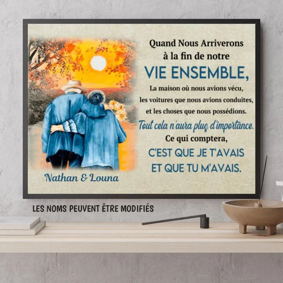 Poster personnalisée, Cadeau pour couple, Quand nous arriverons à la fin de notre vie ensemble